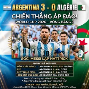 argentina 3 0 algeria world cup 2026 vong bang j