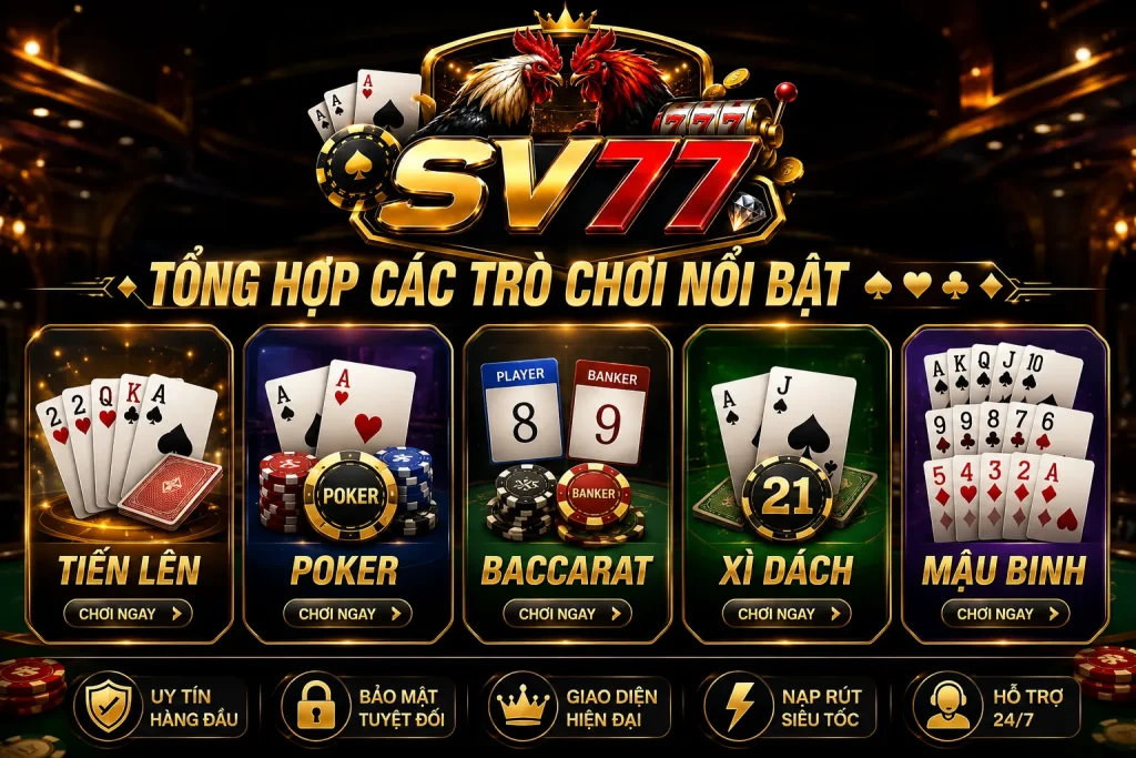 Game Bài Online Đổi Thưởng Uy Tín, An Toàn – Đa Dạng Trò Chơi, Thưởng Hấp Dẫn 2 Kho Game Bài Online Đổi Thưởng đa dạng tại SV77.