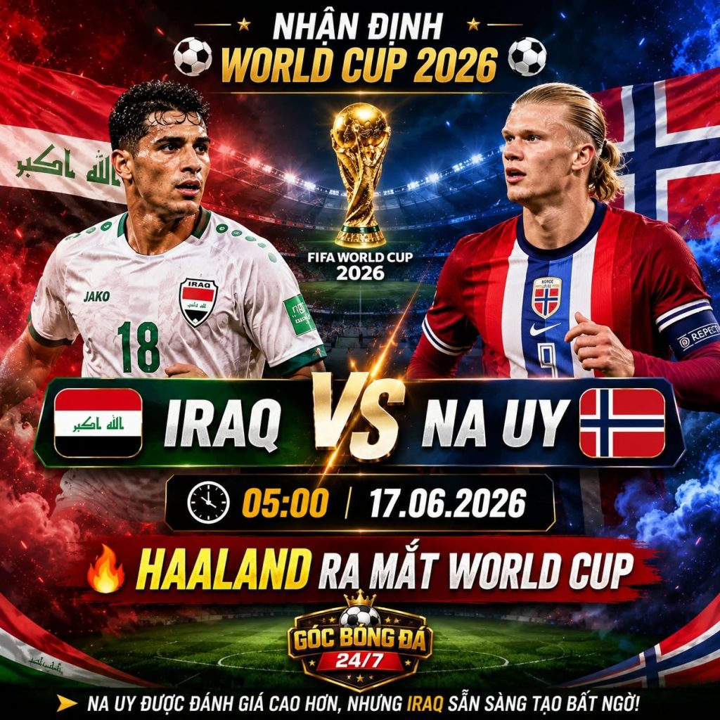 Nhận định Iraq vs Na Uy World Cup 2026 | Dự đoán 1 nhan dinh iraq vs na uy world cup 2026 du doan